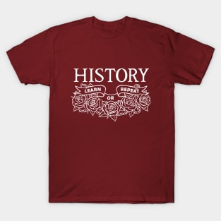 History: Learn or Repeat roses white T-Shirt